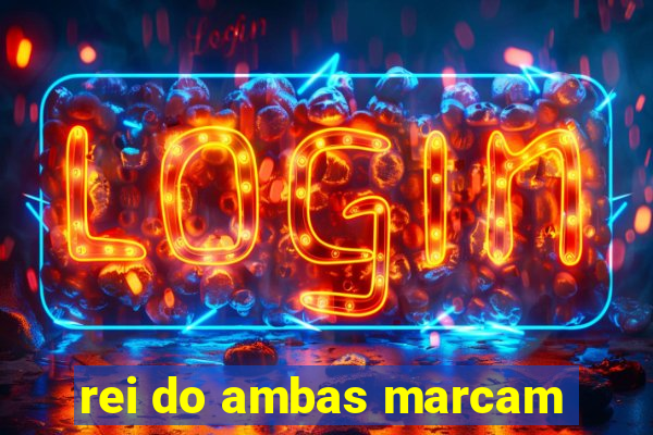 rei do ambas marcam